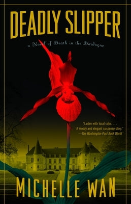 Deadly Slipper: A Novel of Death in the Dordogne by Wan, Michelle