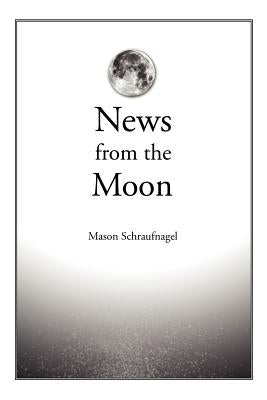 News from the Moon by Schraufnagel, Mason