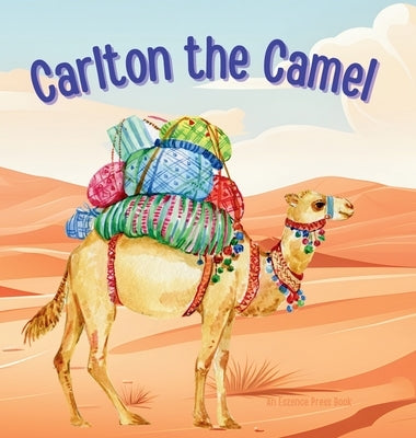 Carlton the Camel: A Story of Teamwork and Friendship by Press, Eszence