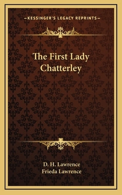 The First Lady Chatterley by Lawrence, D. H.