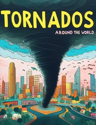 Tornados Around the World: Coloring Book for Kids by Ledbetter, Brian C.