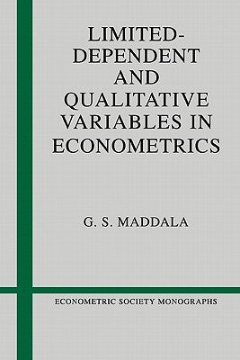 Limited-Dependent and Qualitative Variables in Econometrics by Maddala, G. S.