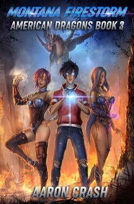 Montana Firestorm: An Urban Fantasy Harem Adventure by Crash, Aaron