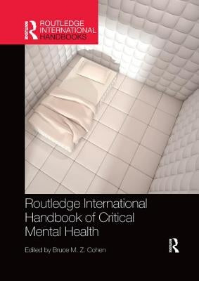 Routledge International Handbook of Critical Mental Health by Cohen, Bruce M. Z.