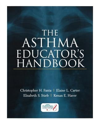 The Asthma Educator's Handbook by Fanta, Christopher H.