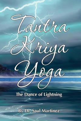 Tantra Kriya Yoga - The Dance of Lightning by Williams, Ana H.