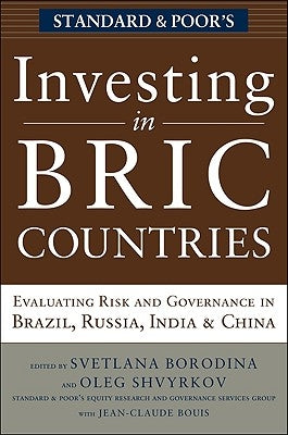 Investing in Bric Countries: Evaluating Risk and Governance in Brazil, Russia, India, and China by Borodina, Svetlana