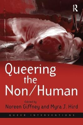 Queering the Non/Human by Hird, Myra J.