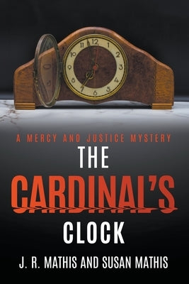 The Cardinal's Clock by Mathis, J. R.