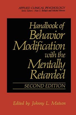 Handbook of Behavior Modification with the Mentally Retarded by Matson, Johnny L.