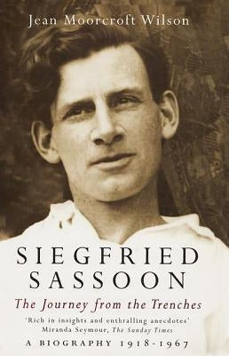 Siegfried Sassoon: The Making of a War Poet, A biography (1886-1918) by Moorcroft Wilson, Jean
