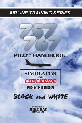 757/767 Pilot Handbook: Simulator and checkride procedures by Ray, Mike