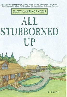 All Stubborned Up by Nancy Larsen-Sanders, Larsen-Sanders