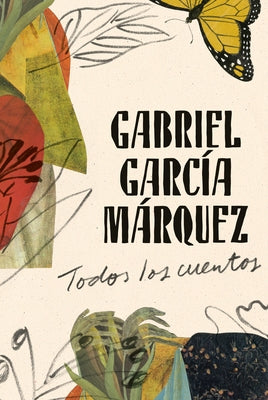 Gabriel García Márquez: Todos Los Cuentos / All the Stories by Garc&#237;a M&#225;rquez, Gabriel