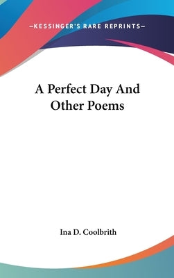 A Perfect Day And Other Poems by Coolbrith, Ina D.