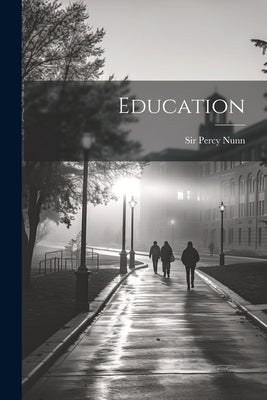 Education by Sir Percy Nunn
