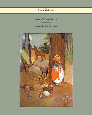 Grimm's Fairy Tales - Illustrated by Mabel Lucie Attwell by Grimm, Brothers