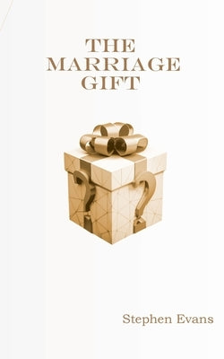 The Marriage Gift: A Comic Romance by Evans, Stephen
