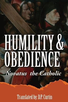 Humility & Obedience by Novatus the Catholic