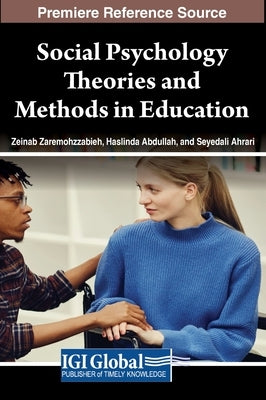 Social Psychology Theories and Methods in Education by Zaremohzzabieh, Zeinab