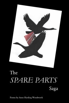 The Spare Parts Saga by Woodworth, Anne Harding