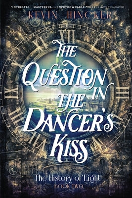 The Question in the Dancer's Kiss: The Book of Sound by Hincker, Kevin