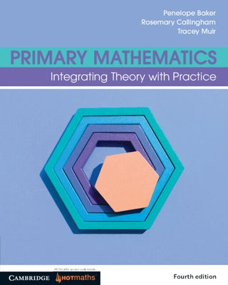 Primary Mathematics: Integrating Theory with Practice by Baker, Penelope