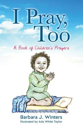 I Pray, Too by Winters, Barbara J.