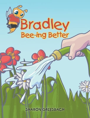 Bradley Bee-ing Better by Griesbach, Sharon