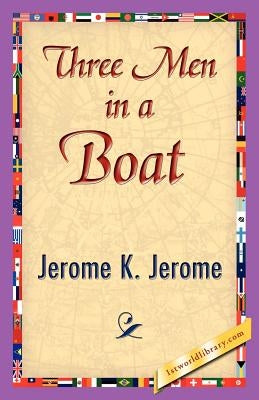 Three Men in a Boat by Jerome K. Jerome, K. Jerome