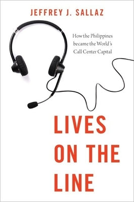 Lives on the Line: How the Philippines became the World's Call Center Capital by Sallaz
