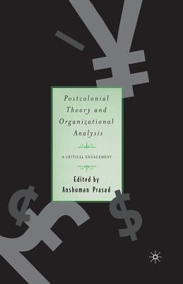 Postcolonial Theory and Organizational Analysis: A Critical Engagement by Prasad, A.