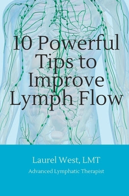 10 Powerful Tips to Improve Lymph Flow by West Lmt, Laurel