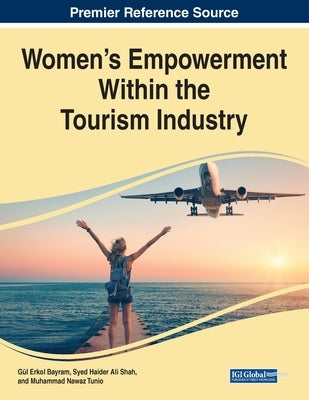 Women's Empowerment Within the Tourism Industry by Bayram, G&#195;&#188;l Erkol