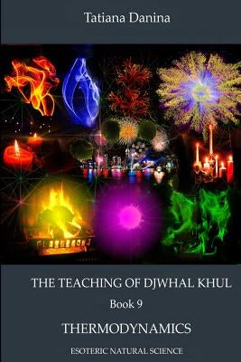 The Teaching of Djwhal Khul - Thermodynamics by Danina, Tatiana
