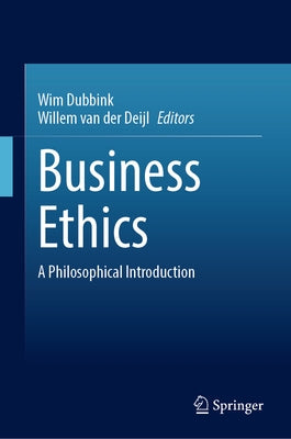 Business Ethics: A Philosophical Introduction by Dubbink, Wim