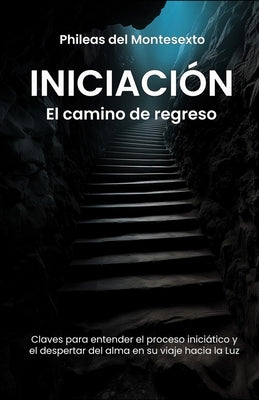 Iniciación: el camino de regreso by Del Montesexto, Phileas