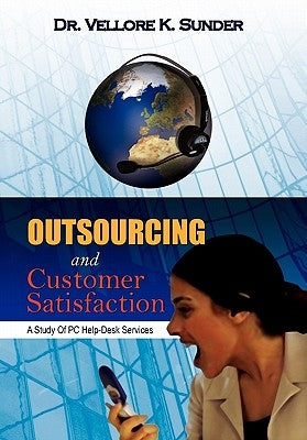 Outsourcing and Customer Satisfaction: A Study of PC Help-Desk Services by Sunder, Vellore K.