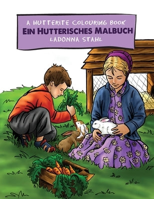 A Hutterite Colouring Book / Ein Hutterisches Malbuch by Stahl, Ladonna
