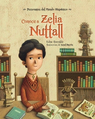 Conoce a Zelia Nuttall by Iturralde, Edna