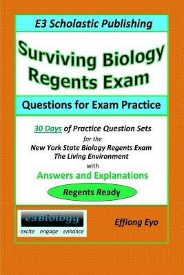 Surviving Biology Regents Exam: Questions for Exam Practice: 30 Days of Practice Question Sets for NYS Biology Regents Exam by Eyo, Effiong