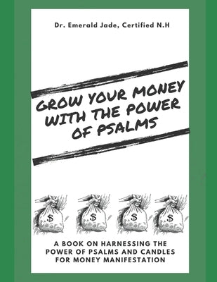 Grow Your Money With The Power of Psalms by Jade, Emerald