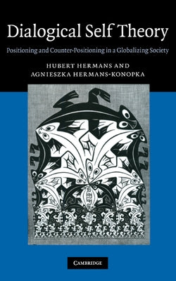 Dialogical Self Theory: Positioning and Counter-Positioning in a Globalizing Society by Hermans, Hubert J. M.