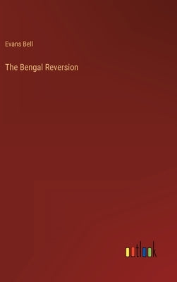 The Bengal Reversion by Bell, Evans