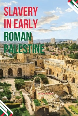 Enslaved Realities in Ancient Palestine by Kozey, Elisa