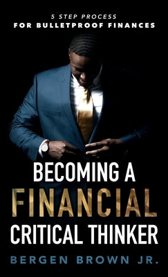 Becoming a Financial Critical Thinker by Brown, Bergen