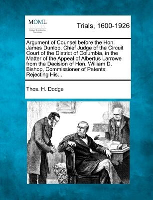 Argument of Counsel Before the Hon. James Dunlop, Chief Judge of the Circuit Court of the District of Columbia, in the Matter of the Appeal of Albertu by Dodge, Thos H.