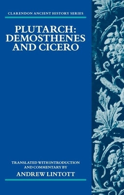 Plutarch: Demosthenes and Cicero by Lintott, Andrew