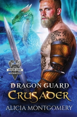 Dragon Guard Crusader: Dragon Guard of the Northern Isles Book 6 by Montgomery, Alicia