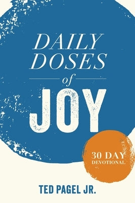 Daily Doses of Joy: 30 Day Devotional by Pagel, Ted